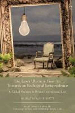 The Law's Ultimate Frontier: Towards an Ecological Jurisprudence de Professor Horatia Muir (Po Law SchoolFrance) Watt