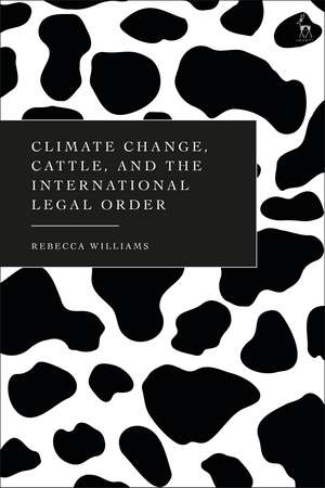 Climate Change, Cattle, and the International Legal Order de Rebecca Williams