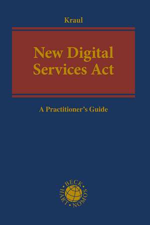 New Digital Services Act: A Practitioner's Guide de Torsten Kraul