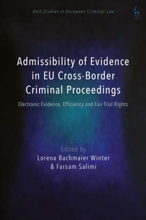 Admissibility of Evidence in EU Cross-Border Criminal Proceedings de Lorena Bachmaier Winter