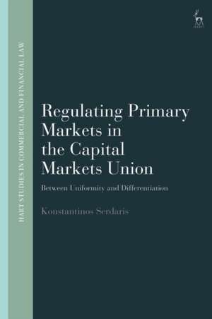 Regulating Primary Markets in the Capital Markets Union de Konstantinos (Utrecht Universitythe Netherlands) Serdaris