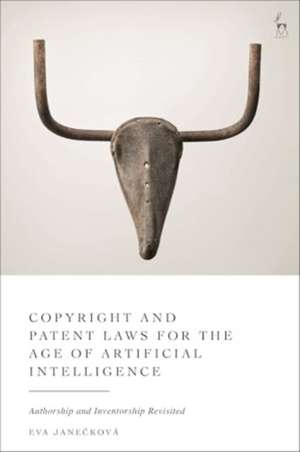 Copyright and Patent Laws for the Age of Artificial Intelligence de Eva Janecková