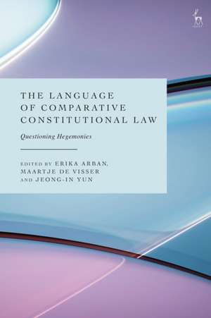 The Language of Comparative Constitutional Law de Erika Arban