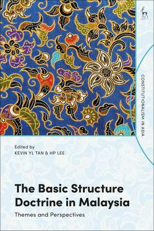 The Basic Structure Doctrine in Malaysia: Themes and Perspectives de Kevin YL Tan