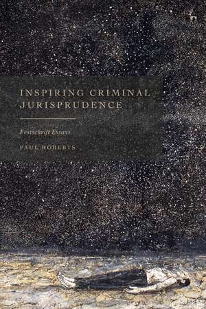 Inspiring Criminal Jurisprudence: Festschrift Essays de Professor Paul Roberts