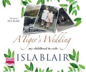 A Tiger's Wedding: My Childhood in Exile