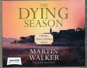 Walker, M: The Dying Season de Martin Walker