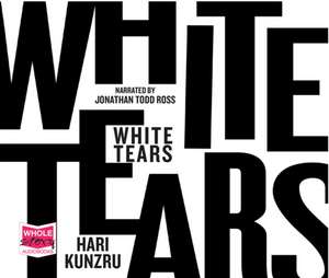 Kunzru, H: White Tears de Hari Kunzru