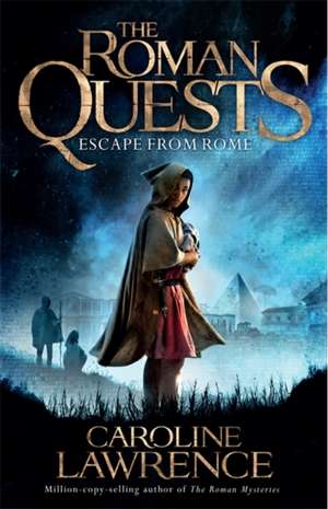 Roman Quests: Escape from Rome de Caroline Lawrence