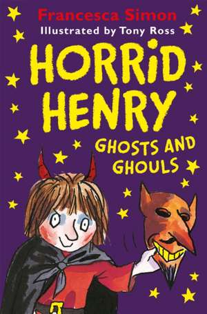 Horrid Henry Ghosts and Ghouls de Francesca Simon