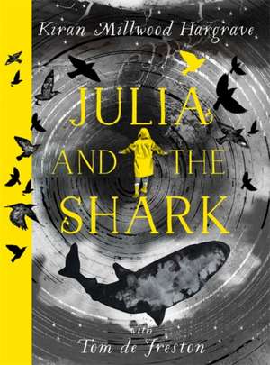 Julia and the Shark de Kiran Millwood Hargrave