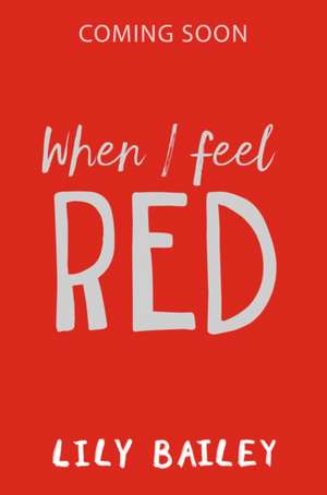 When I Feel Red de Lily Bailey