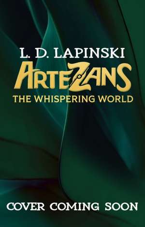 Artezans: The Whispering World de L. D. Lapinski