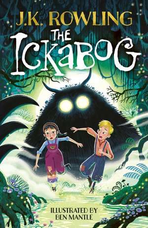 The Ickabog: The bestselling fairytale, now illustrated by Ben Mantle de J. K. Rowling