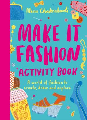 Make It Fashion Activity Book de Nina Chakrabarti