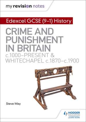 My Revision Notes: Edexcel GCSE (9-1) History: Crime and punishment in Britain, c1000-present and Whitechapel, c1870-c1900 de Alec Fisher