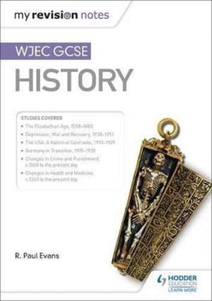 My Revision Notes: WJEC GCSE History de R.PAUL EVANS