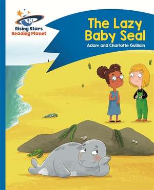 Reading Planet - The Lazy Baby Seal - Blue: Comet Street Kids de Adam Guillain