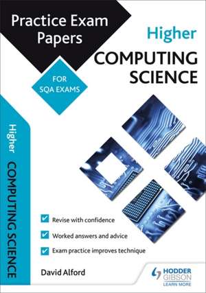 Higher Computing Science: Practice Papers for the SQA Exams de David Alford