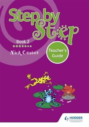 Step by Step Teacher's Guide de NICK COATES