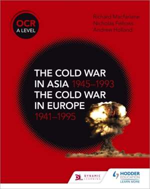 OCR A Level History: The Cold War in Asia 1945-1993 and the Cold War in Europe 1941-95 de Nicholas Fellows