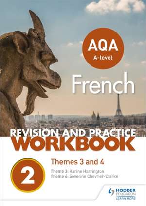 AQA A-level French Revision and Practice Workbook: Themes 3 and 4 de Karine Harrington