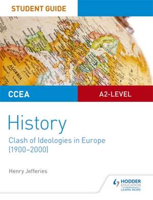 CCEA A2-level History Student Guide: Clash of Ideologies in Europe (1900-2000) de Henry Jefferies