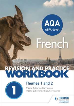 AQA A-level French Revision and Practice Workbook: Themes 1 and 2 de Karine Harrington