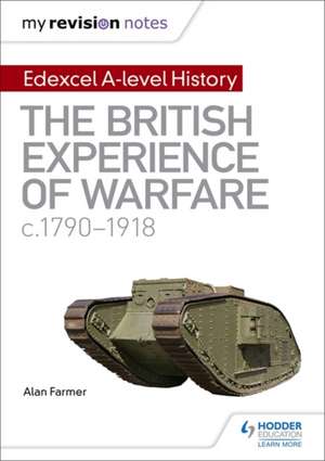 My Revision Notes: Edexcel A-level History: The British Experience of Warfare, c1790-1918 de Alan Farmer