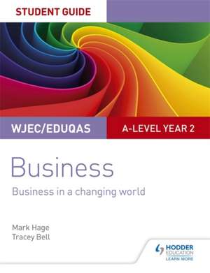 WJEC/Eduqas A-level Year 2 Business Student Guide 4: Business in a Changing World de Mark Hage