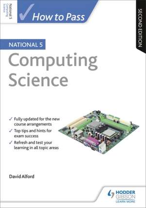 How to Pass National 5 Computing Science, Second Edition de David Alford