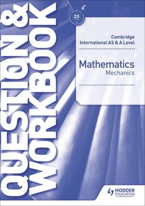 Cambridge International as & a Level Mathematics Mechanics Questi de Willard