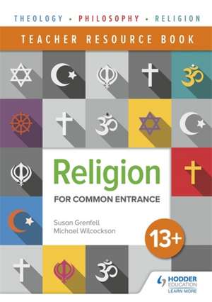 Religion for Common Entrance 13+ Teacher Resources de Susan Grenfell