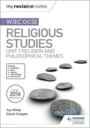 My Revision Notes WJEC GCSE Religious Studies: Unit 1 Religion and Philosophical Themes de Gavin Craigen