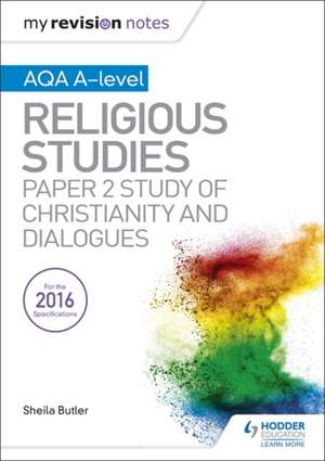 My Revision Notes AQA A-level Religious Studies: Paper 2 Study of Christianity and Dialogues de Sheila Butler