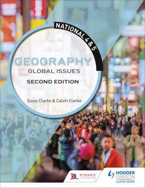 National 4 & 5 Geography: Global Issues: Second Edition de Calvin Clarke