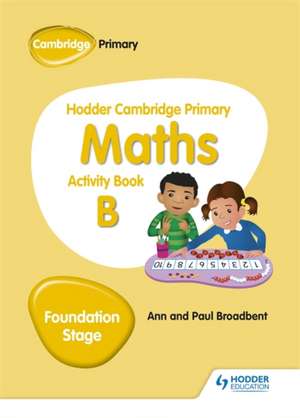 Hodder Camb Primary Maths Activity Book B Foundation Stage de Paul Broadbent