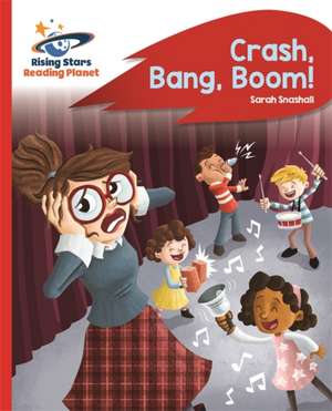 Reading Planet - Crash, Bang, Boom! - Red B: Rocket Phonics de Sarah Snashall