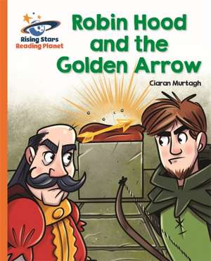 Reading Planet - Robin Hood and the Golden Arrow - Orange: Galaxy de Ciaran Murtagh