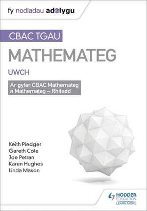 TGAU CBAC Canllaw Adolygu Mathemateg Uwch de Keith Pledger