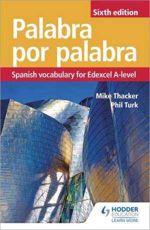 Palabra por Palabra Sixth Edition: Spanish Vocabulary for Edexcel A-level de Mike Thacker