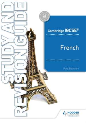 Cambridge Igcsea[ French Study and Revision Guide de Paul Shannon