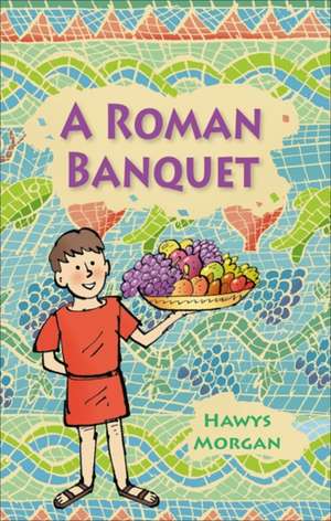 Reading Planet KS2 - A Roman Banquet - Level 3: Venus/Brown band de Hawys Morgan