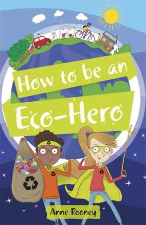 Rooney, A: Reading Planet KS2 - How to be an Eco-Hero - Leve de Anne Rooney