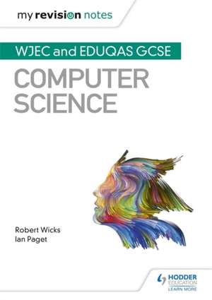 My Revision Notes: WJEC and Eduqas GCSE Computer Science de Ian Paget