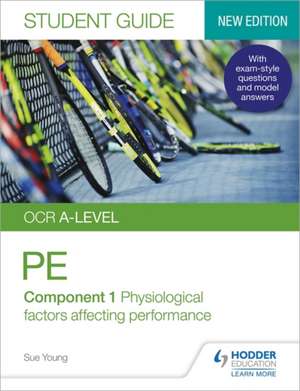 OCR A-level Physical Education Student Guide 1: Physiological factors affecting performance de Sue Young