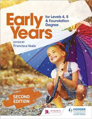 Early Years for Levels 4, 5 and Foundation Degree Second Edition de Francisca Veale