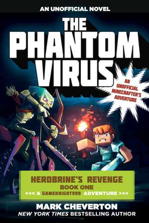 The Phantom Virus: Herobrine's Revenge Book One (A Gameknight999 Adventure): An Unofficial Minecrafter's Adventure de Mark Cheverton