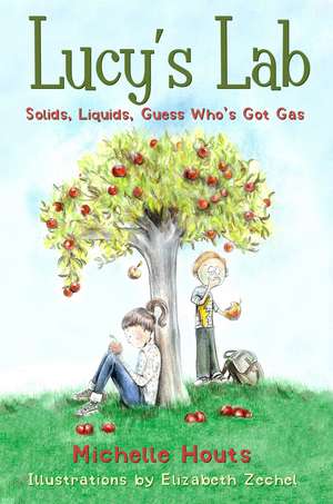 Solids, Liquids, Guess Who's Got Gas?: Lucy's Lab #2 de Michelle Houts