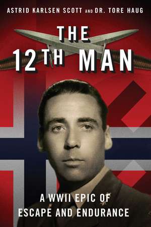 The 12th Man: A WWII Epic of Escape and Endurance de Astrid Karlsen Scott